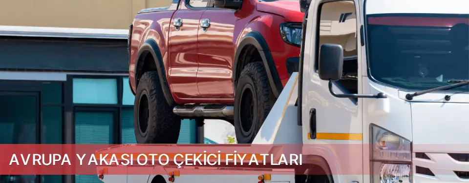Avrupa Yakası İlçemi Oto Çekici Fiyatları