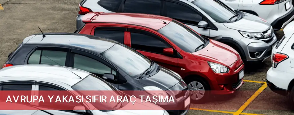 Avrupa Yakası İlçemi Sıfır Araç Taşıma
